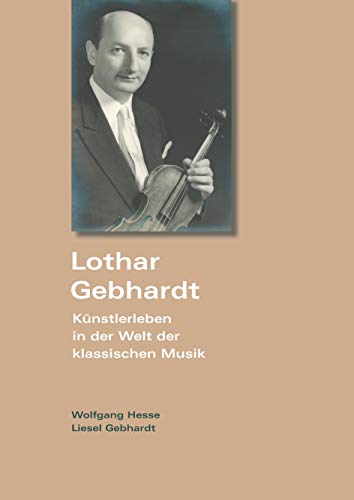 Lothar Gebhardt: Künstlerleben in der Welt der klassischen Musik